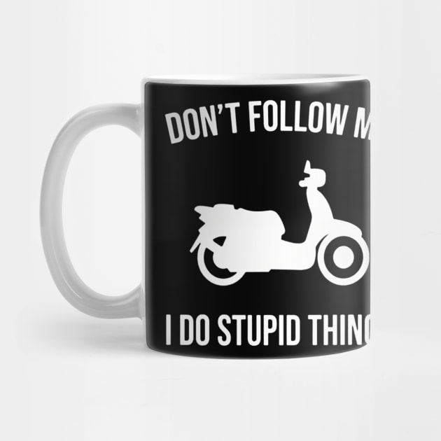 Don't Follow Me I Do Stupid Things by benangbajaart